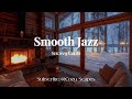 ❄️ Snowy Log Cabin ❄️ 10 Hours of Smooth Jazz Instrumental 🎶 & Crackling Fire