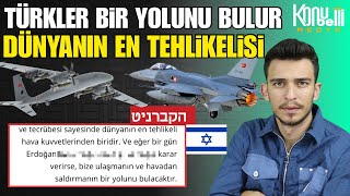 İsrailli Uzman Uyardı: Türk Hava Kuvvetleri Bize Gelmenin Bir Yolunu B