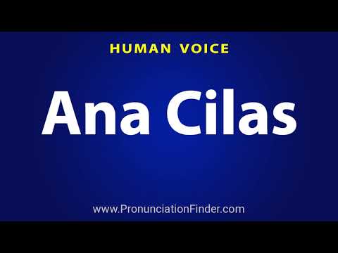 How To Pronounce Ana Cilas