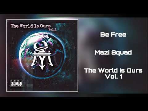Mazi Squad - Be Free (Feat. Young Mazerati & Ali Victorious)