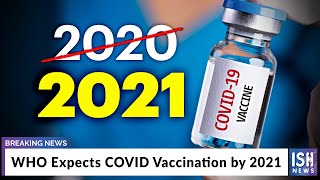 WHO Expects COVID Vaccination by 2021