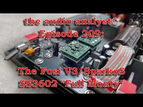E209: The Fosi V3/SparkoS SS3602 Full Monty