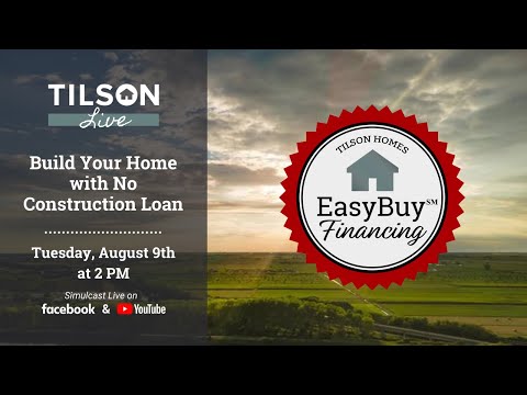 Tilson Live! - Build Your Home with No Construction Loan - August 9, 2022