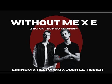 Eminem x R3SPAWN x Josh Le Tissier - Without Me x E (TikTok Techno Mashup)