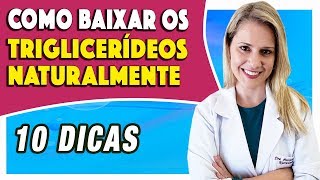 Como Baixar os Triglicerídeos Naturalmente - 10 Dicas [SEM REMÉDIOS]