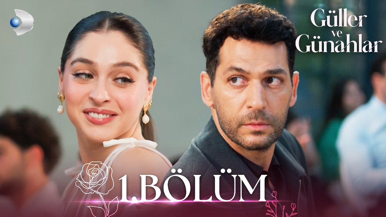 Güller ve Günahlar 1. Bölüm  Full İzle 