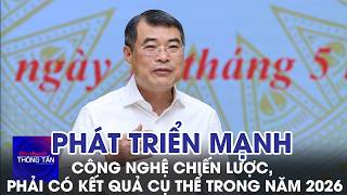 Thủ tướng Lê Minh Hưng: Phát triển mạnh công nghệ chiến lược, phải có kết quả cụ thể trong năm 2026 