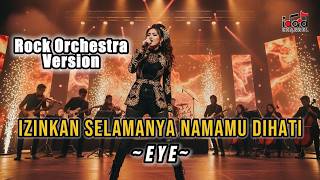 Download lagu Versi Rock | EYE - Izinkan Selamanya Namamu Dihati (Rock Orchestra Version) mp3
