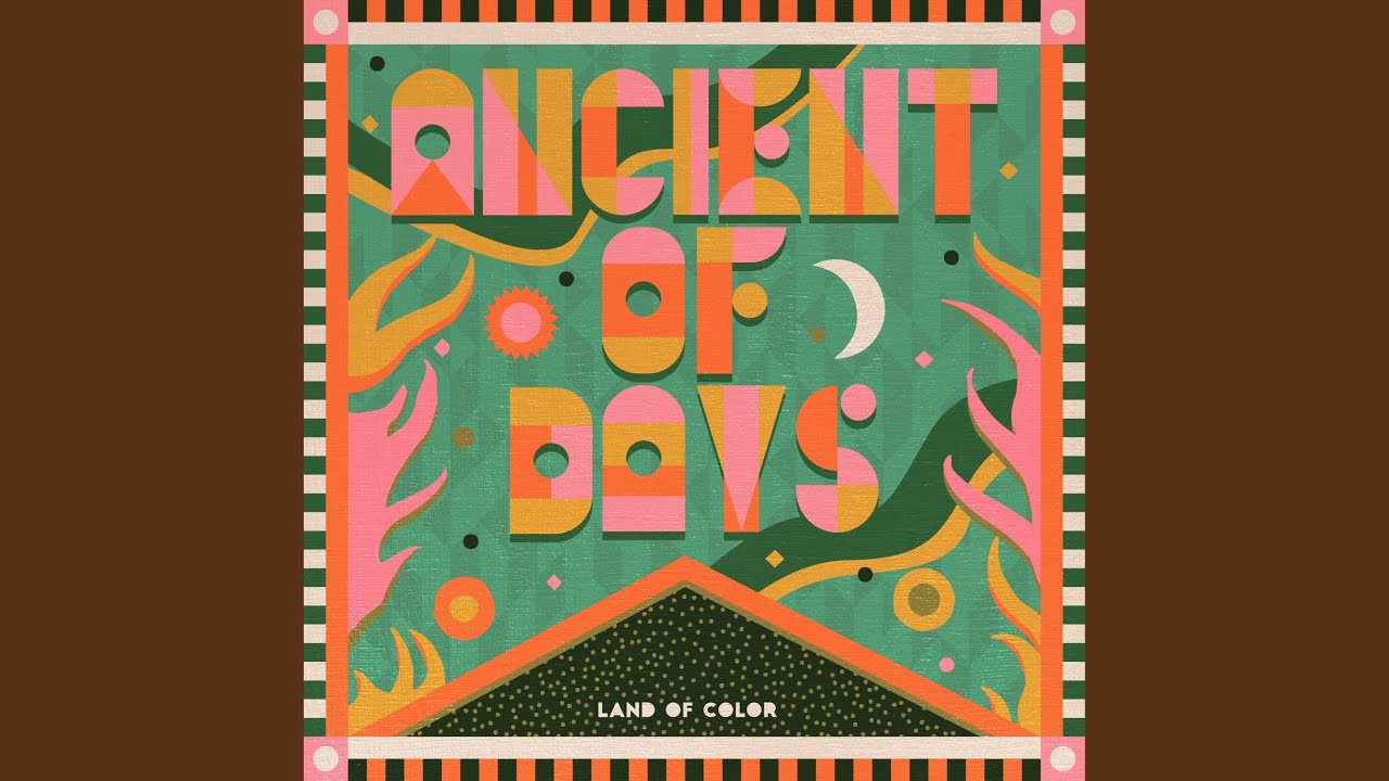 Ancient Of Days Lyrics - Land of Color | ZionLyrics