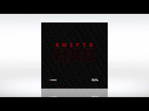 Swifta - Mad (Rebellious Productions)