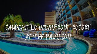 Sandcastle Oceanfront Resort at the Pavilion Review - Myrtle Beach , United Stat