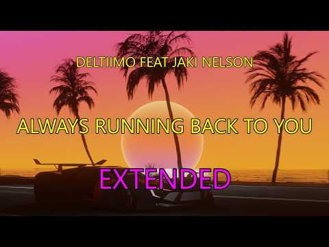 Deltiimo Feat. Jaki Nelson - Always Running Back To You (Extended) (Visualizer)