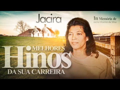 Jacira - Melhores HINOS da sua Carreira