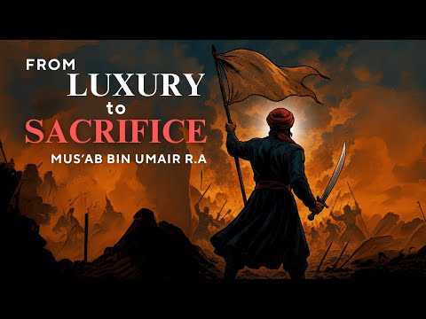🌙 Story of Mus‘ab bin Umair R.A | A Lesson for Today’s Muslim Youth
