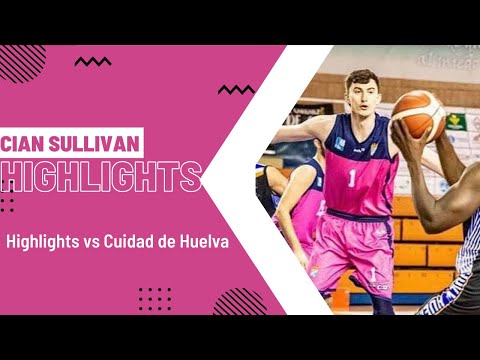 Cian Sullivan vs Cuidad de Huelva Highlights March 2021 Liga EBA