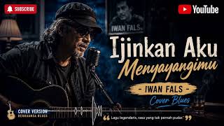 Download lagu Ijinkan kau menyayangimu - Iwan Fals (Acoustic Blues Cover) mp3 Download lagu Ijinkan kau menyayangimu - Iwan Fals (Acoustic Blues Cover) mp3