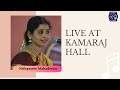 Nithyasree Mahadevan Full Concert Live At Kamaraja Hall