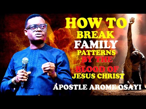 Breaking family patterns through the blood of Jesus | Apostle AROME OSAYI 