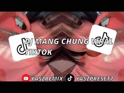 DJ MANG CHUNG VIRAL TIKTOK 