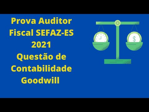 FGV Questão de Contabilidade Goodwill Prova de Auditor Fiscal SEFAZ-ES 2021