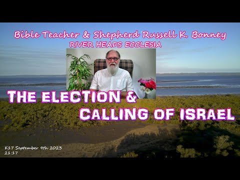 K17 03 09 2023 THE ELECTION AND CALLING OF ISRAEL