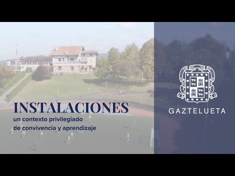 Instalaciones de Gaztelueta: un contexto privilegiado de convivencia y aprendizaje (Leioa, Bizkaia)