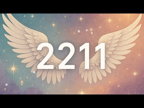 2211 Meaning: Angel Numbers, Symbolism and Messages for Your Life 🌟
