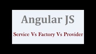 AngularJS Service Vs Factory Vs Provider - Difference Between Factory, Service And Provider