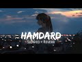 Hamdard Slowed Reverb Arijit Singh Ek Villain