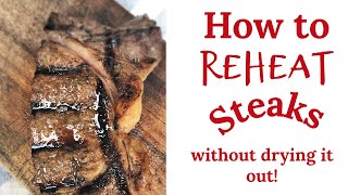 How to Reheat Steaks Without Drying It Out