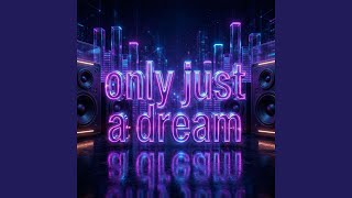 Only Just a Dream
