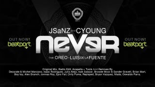 JSaNZ & CYoung Ft. Oreo & Luis De La Fuente - Never (Remixes)(The Groove Society Records)