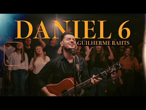 Guilherme Rahts  - Daniel 6 (Ao Vivo)