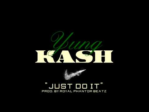 Yung Kash - Just do it