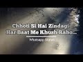 Chhoti Si Hai Zindagi Har Baat Me Khush Raho Status Khush Raho Whatsapp Status Zindagi Status