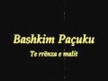 Te Rrënza E Malit Bashkim Paçuku