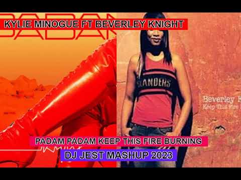 kylie minogue ft beverley knight padam padam keep this fire burning dj jest mashup 2023