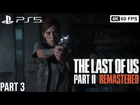 THE LAST OF US PART 2 REMASTERED Gameplay Walkthrough Part 3  [4K 60FPS PS5] - No Commentary