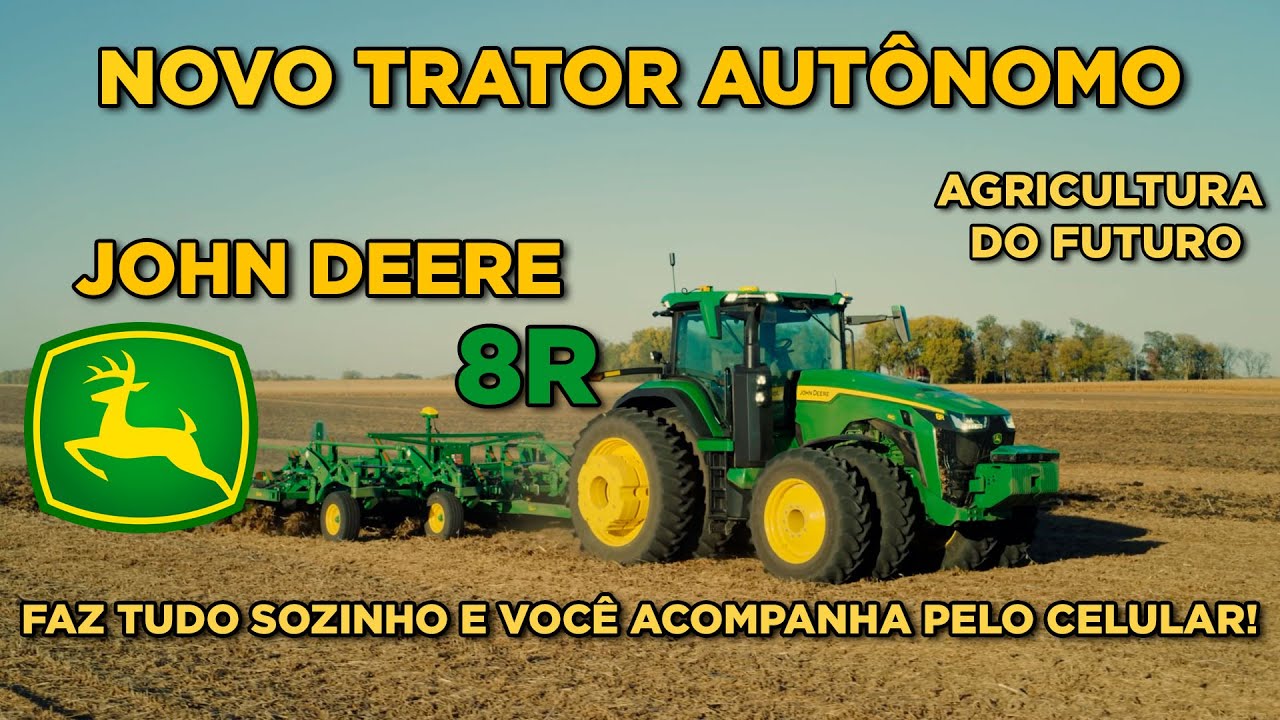 JOHN DEERE 8R TOTALMENTE AUTONOMO - NÃO PRECISA MAIS OPERADOR