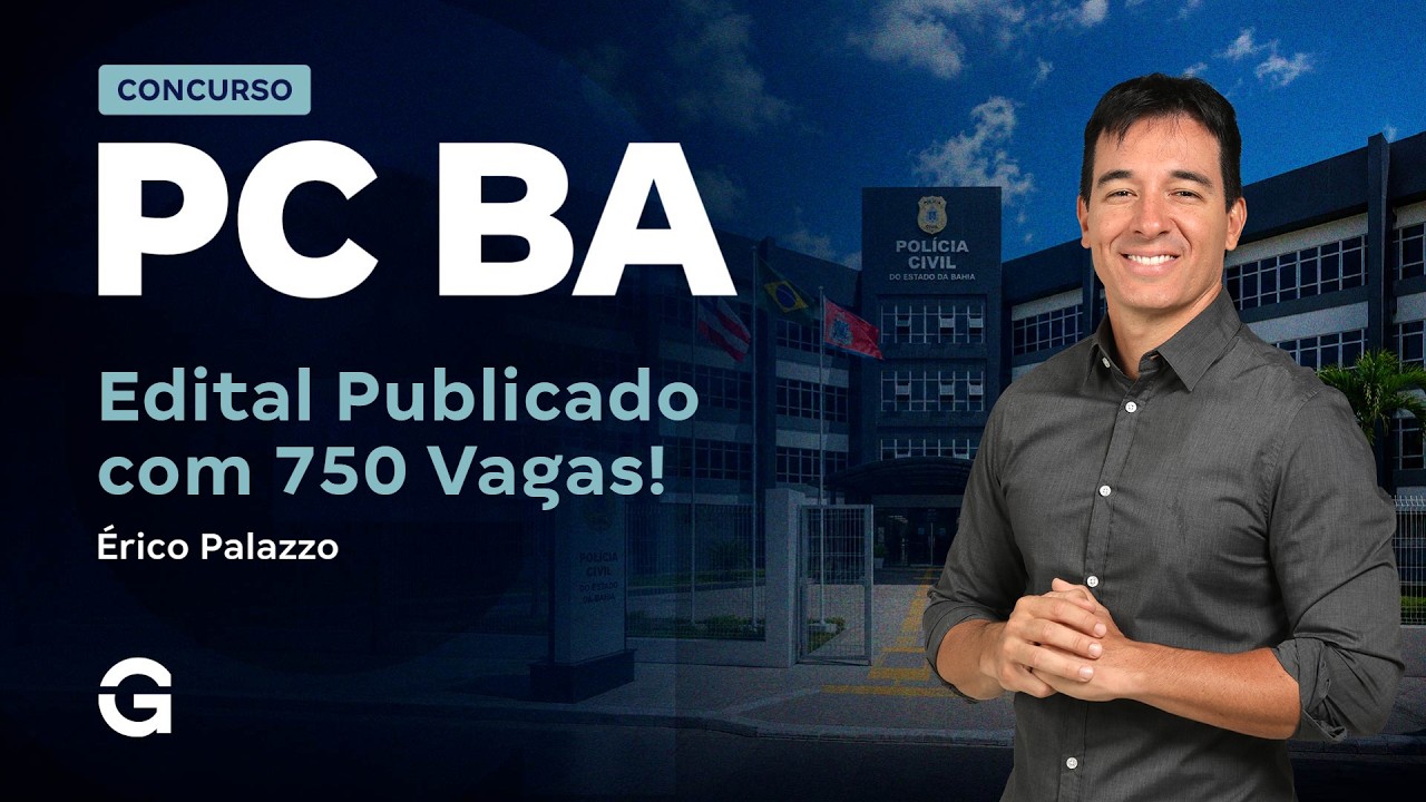 Concurso PC BA: Saiu o Edital com 750 Vagas! Saiba tudo com Érico Palazzo!