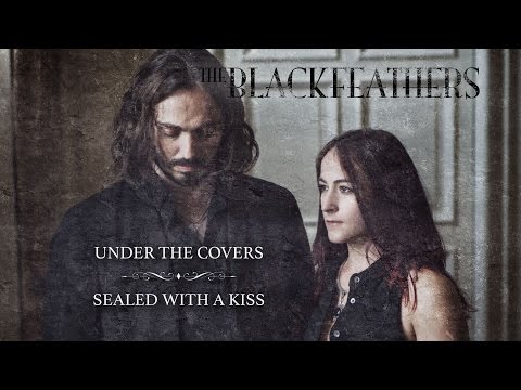The Black Feathers - Sealed with a Kiss - Under the Covers