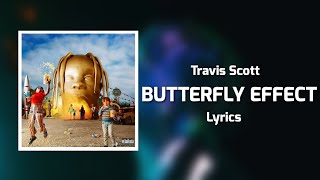 Travis Scott - BUTTERFLY EFFECT (Lyrics)