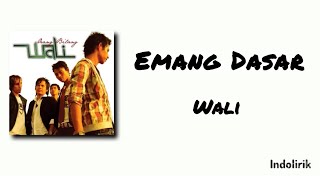 Download lagu Emang Dasar - Wali | Lirik Lagu mp3 Download lagu Emang Dasar - Wali | Lirik Lagu mp3