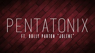 PENTATONIX ft. DOLLY PARTON - JOLENE (LYRICS)