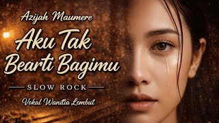 Download lagu Aku Tak Berarti Bagimu (Slow Rock) – Azizah Maumere | Cover HQaudio_Ai Vokal Wanita Lembut mp3