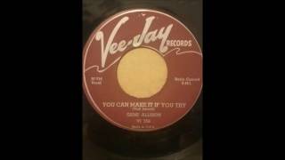GENE ALLISON  ♪YOU CAN MAKE IT IF YOU TRY♪HEY, HEY, I LOVE YOU♪