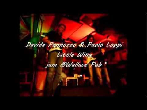 Davide Pannozzo & Paolo Loppi Little Wing  @jam wallace
