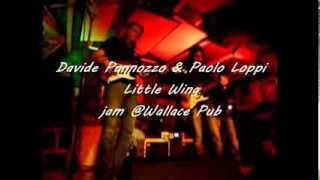 Davide Pannozzo & Paolo Loppi Little Wing  @jam wallace