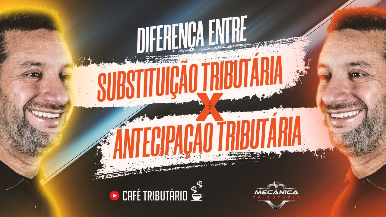 Diferença entre Substituição tributária x Antecipação tributária