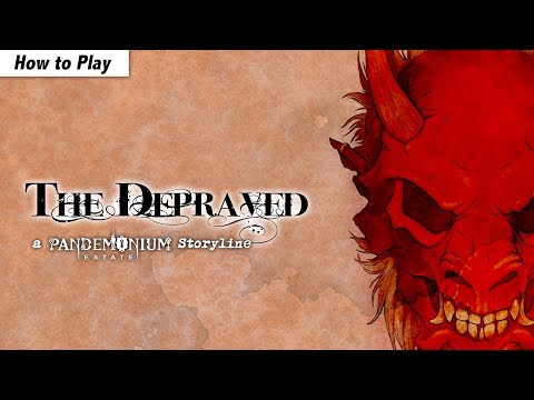 How to Play The Depraved - a Pandemonium Estate Storyline
